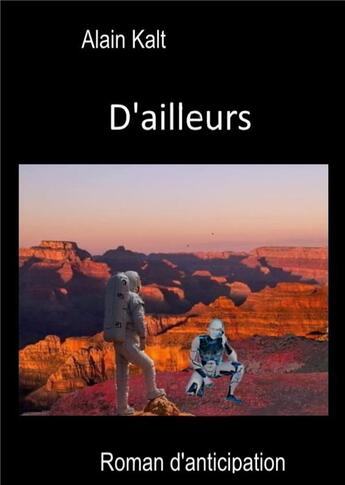 Couverture du livre « D'ailleurs » de Alain Kalt aux éditions Books On Demand