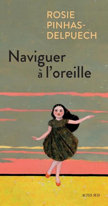 Couverture du livre « Naviguer à l'oreille » de Rosie Pinhas-Delpuech aux éditions Actes Sud