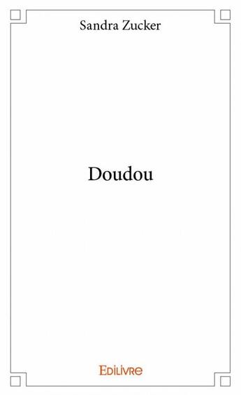 Couverture du livre « Doudou » de Sandra Zucker aux éditions Edilivre