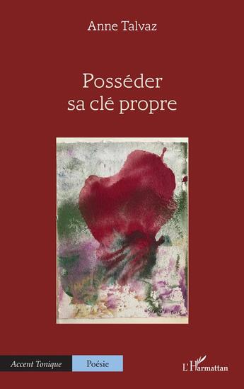 Couverture du livre « Posséder sa clé propre » de Anne Talvaz aux éditions L'harmattan