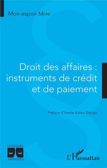 Couverture du livre « Droit des affaires : instruments de crédit et de paiement » de Mon-Espoir Mfini aux éditions L'harmattan