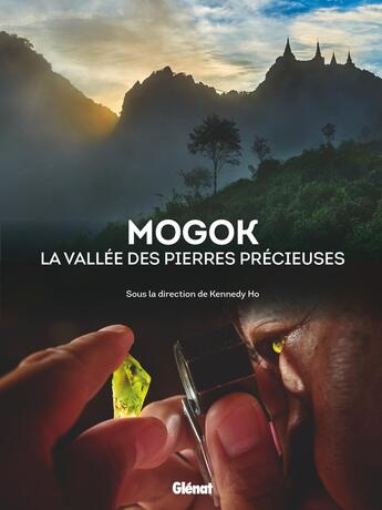 Couverture du livre « Mogok ; la vallée des pierres précieuses » de Emmanuel Fritsch et Collectif aux éditions Glenat