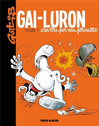 Couverture du livre « Gai-Luron t.7 ; Gai-Luron s'en tire par une pirouette (édition 2017) » de Gotlib aux éditions Fluide Glacial