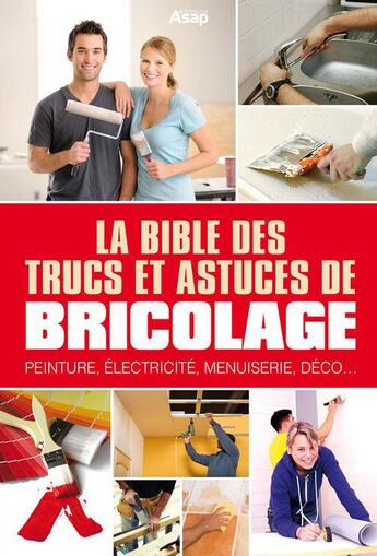 Couverture du livre « La bible des trucs et astuces de bricolage » de Laurent Vinet et Jose Roda aux éditions Editions Asap