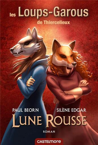 Couverture du livre « Les loups-garous de Thiercelieux ; lune rousse » de Paul Beorn et Silene Edgar aux éditions Castelmore
