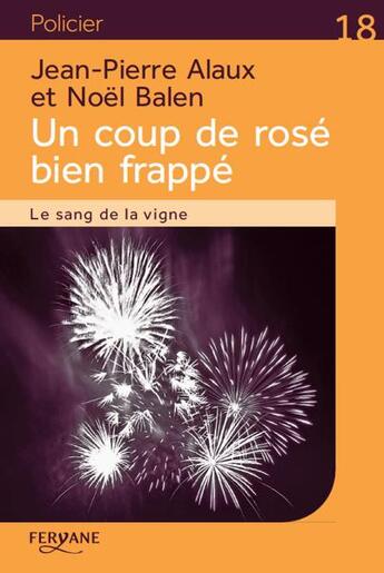 Couverture du livre « Un coup de rosé bien frappé ; le sang de la vigne » de Jean-Pierre Alaux et Noel Balen aux éditions Feryane