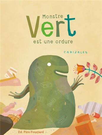 Couverture du livre « Monstre vert est une ordure » de Canizales aux éditions Pere Fouettard