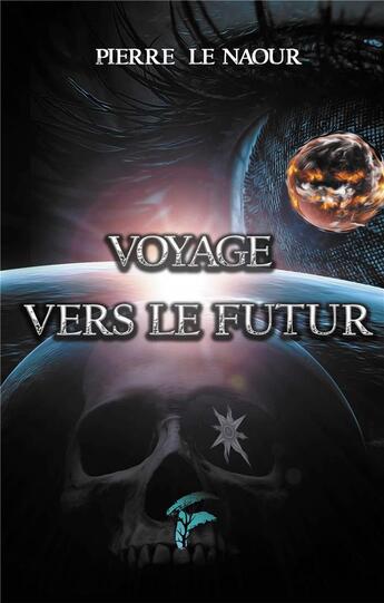 Couverture du livre « Voyage vers le futur » de Pierre Le Naour aux éditions Faralonn