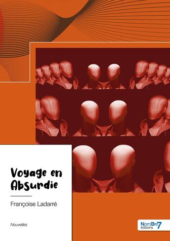 Couverture du livre « Voyage en absurdie » de Francoise Ladarre aux éditions Nombre 7