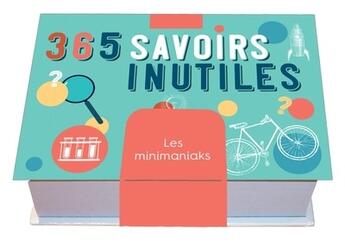 Couverture du livre « Minimaniak - 365 savoirs inutiles » de  aux éditions Editions 365