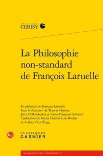 Couverture du livre « La philosophie non-standard de François Laruelle » de  aux éditions Classiques Garnier