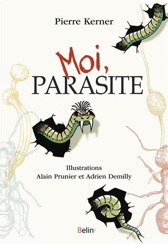 Couverture du livre « Moi, parasite » de Pierre Kerner aux éditions Belin