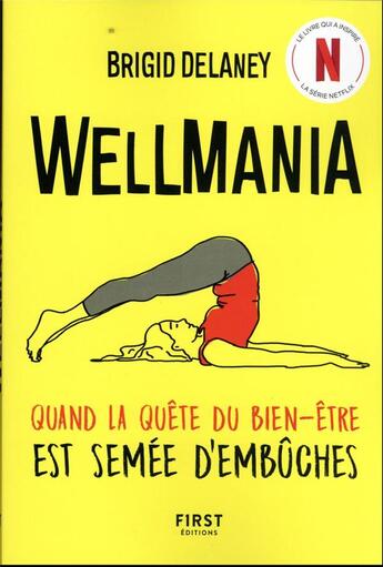 Couverture du livre « Wellmania : mésaventures extrêmes au pays du bien-être » de Brigid Delaney aux éditions First