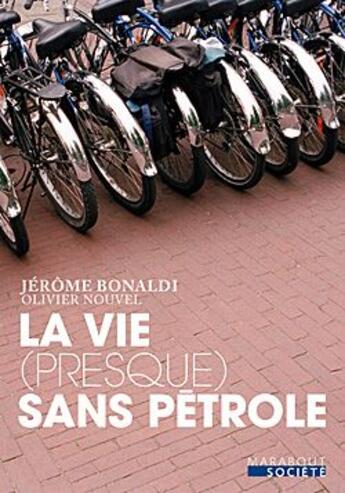 Couverture du livre « La vie (presque) sans pétrole » de Jerome Bonaldi et Olivier Nouvel aux éditions Marabout