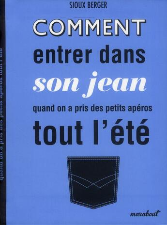 Couverture du livre « Comment entrer dans son jean quand on a pris des petits apéros tout l'été » de Sioux Berger aux éditions Marabout