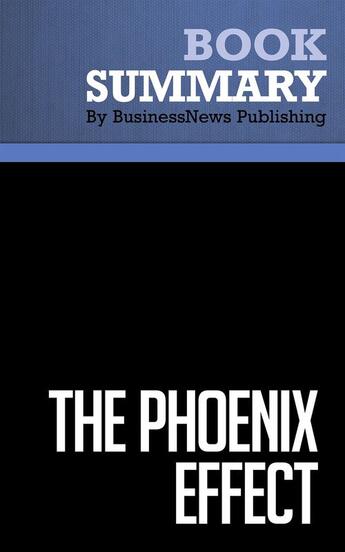 Couverture du livre « The Phoenix Effect : Review and Analysis of Pate and Platt's Book » de Businessnews Publish aux éditions Business Book Summaries