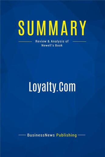 Couverture du livre « Summary : loyalty.com (review and analysis of Newell's book) » de  aux éditions Business Book Summaries