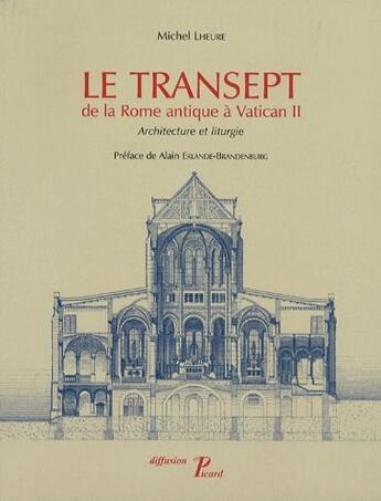 Couverture du livre « Le transept de la Rome antique à Vatican II ; architecture et liturgie » de Michel Lheure aux éditions Picard