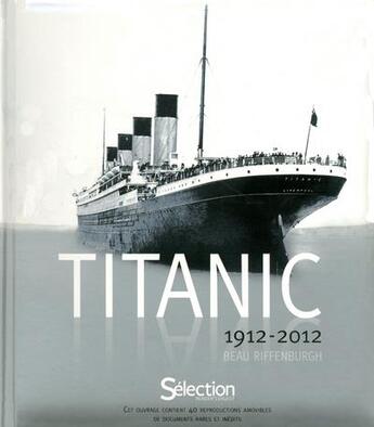 Couverture du livre « Titanic 1912-2012 » de Beau Riffernburgh aux éditions Selection Du Reader's Digest