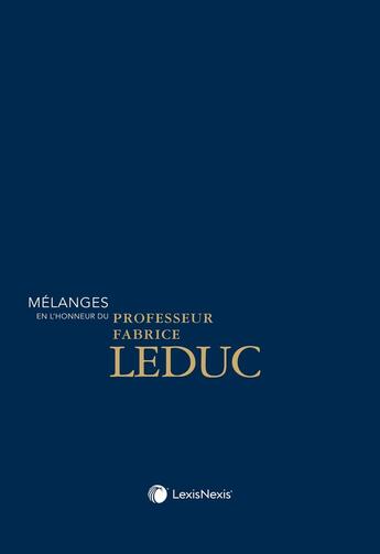 Couverture du livre « Mélanges en l'honneur du Professeur Fabrice Leduc » de Julien Bourdoiseau et Collectif et Olivia Robin-Sabard aux éditions Lexisnexis