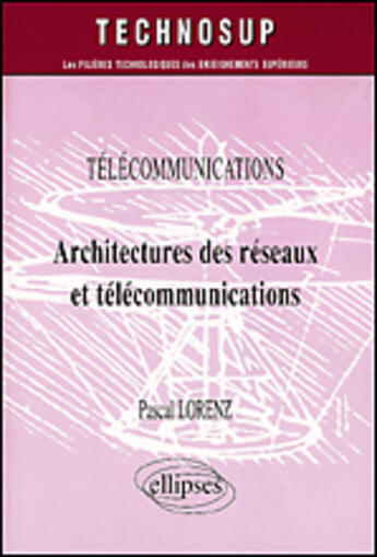 Couverture du livre « Architectures des reseaux et telecommunications - niveau b » de Pascal Lorenz aux éditions Ellipses