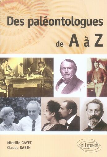 Couverture du livre « Des paléontologues de A à Z » de Gayet Babin aux éditions Ellipses