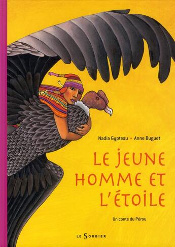 Couverture du livre « Le jeune homme et l'étoile ; un conte du Pérou » de Gypteau/Buguet aux éditions Le Sorbier