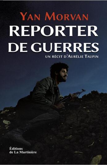 Couverture du livre « Reporter de guerre » de Yan Morvan et Aurelie Taupin aux éditions La Martiniere