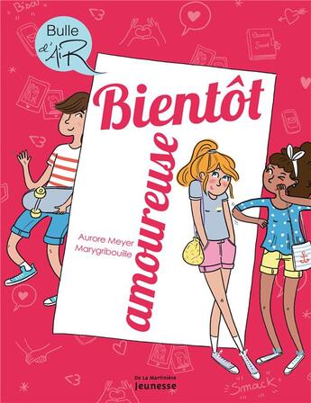 Couverture du livre « Bientôt amoureuse » de Aurore Meyer et Marygribouille aux éditions La Martiniere Jeunesse