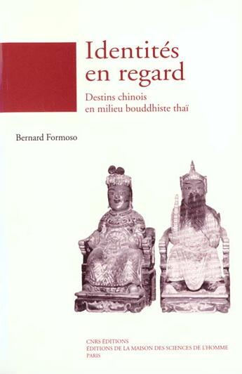 Couverture du livre « Identités en regard : Destins chinois en milieu bouddhiste thaï » de Bernard Fformoso aux éditions Maison Des Sciences De L'homme