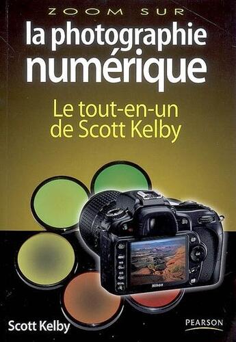 Couverture du livre « La photographie numérique t.1 et t.2 ; le tout-en-un de Scott Kelby » de Scott Kelby aux éditions Pearson