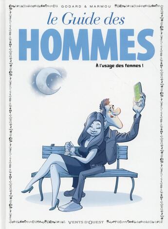 Couverture du livre « Les guides en bd Tome 46 ; les hommes (à l'usage des femmes) » de Christian Godard et Marmou aux éditions Vents D'ouest