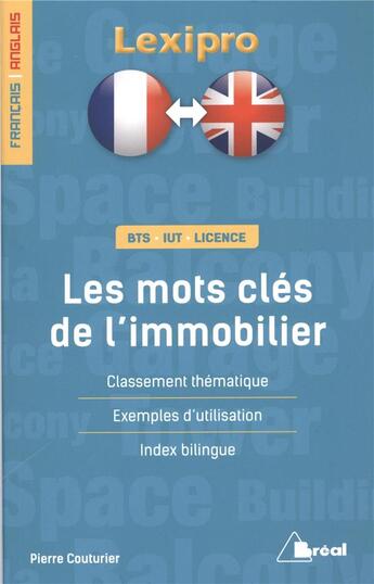 Couverture du livre « Lexipro ; Les Mots Clés De L'Immobilier ; Français-Anglais ; Bts, Iut, Licence ; Classement Thématique, Exemples D'Utilisation, Index Bilingue » de Pierre Couturier aux éditions Breal