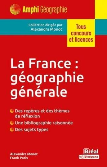 Couverture du livre « La France : géographie générale (2e édition) » de Alexandra Monot et Frank Paris aux éditions Breal