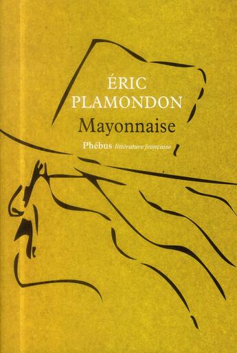 Couverture du livre « Mayonnaise » de Eric Plamondon aux éditions Phebus