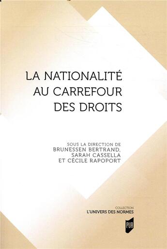 Couverture du livre « La nationalité au carrefour des droits » de Cecile Rapoport et Bertrand Brunessen et Sarah Cassella aux éditions Pu De Rennes