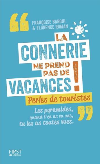 Couverture du livre « La connerie ne prend pas de vacances ! » de Francoise Baroni et Florence Roman aux éditions First