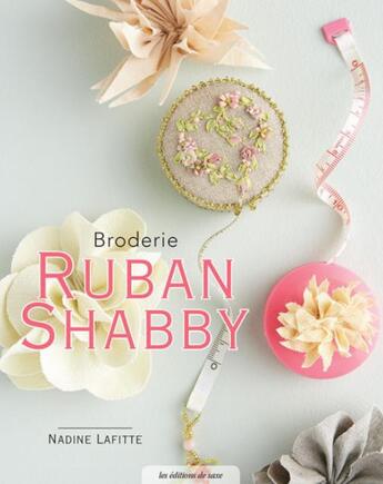 Couverture du livre « Broderie ruban shabby » de Nadine Laffite aux éditions De Saxe