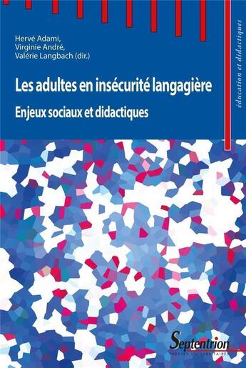 Couverture du livre « Les adultes en insecurite langagiere - enjeux sociaux et didactiques » de Adami/Andre/Langbach aux éditions Pu Du Septentrion