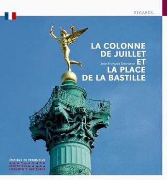 Couverture du livre « La colonne de Juillet et la place de la Bastille » de Jean-Francois Decraene aux éditions Editions Du Patrimoine