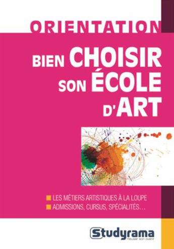 Couverture du livre « Bien choisir son école d'art » de  aux éditions Studyrama