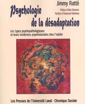 Couverture du livre « Psychologie de la desadaptation les types psychopathologiques et leurs incidences psychosociales che » de Ratte/Matte/Delourme aux éditions Chronique Sociale