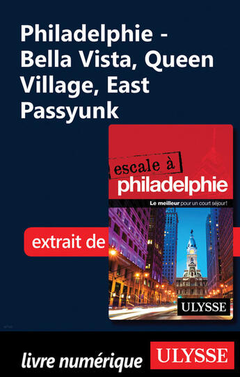 Couverture du livre « Philadelphie - Bella Vista, Queen Village, East Passyunk » de Marie-Eve Blanchard aux éditions Ulysse