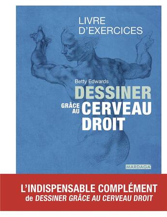 Couverture du livre « Dessiner grâce au cerveau droit ; livre d'exercices » de Betty Edwards aux éditions Mardaga Pierre