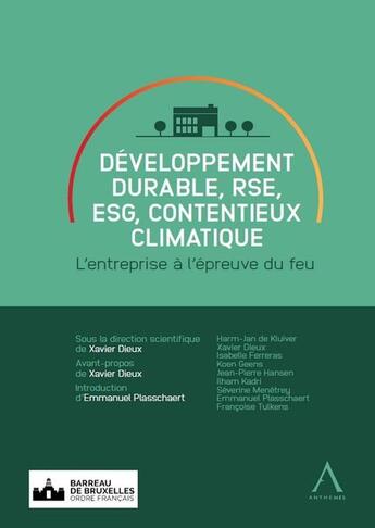 Couverture du livre « Développement durable, RSE, ESG, contentieux climatique : L'entreprise à l'épreuve du feu » de Xavier Dieux aux éditions Anthemis