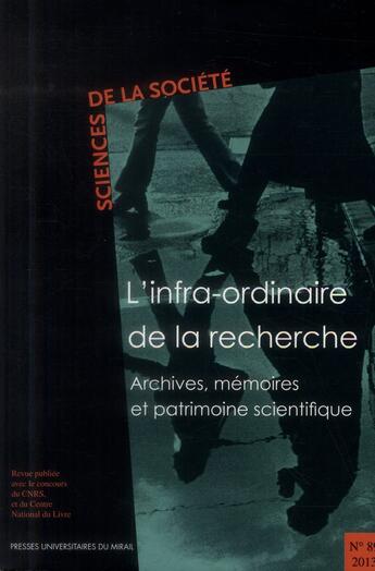 Couverture du livre « L'infra-ordinaire de la recherche ; archives, mémoires et patrimoine scientifique » de  aux éditions Pu Du Midi