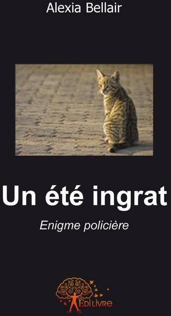 Couverture du livre « Un été ingrat » de Alexia Bellair aux éditions Edilivre