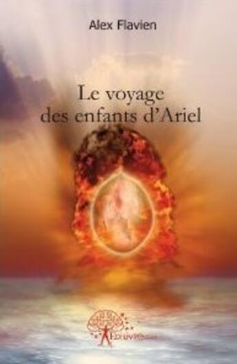 Couverture du livre « Le voyage des enfants d'Ariel » de Alex Flavien aux éditions Edilivre