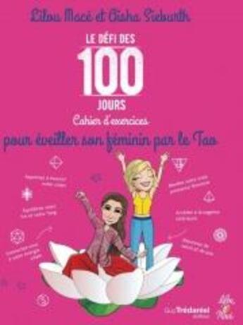 Couverture du livre « Le défi des 100 jours ! ; cahier d'exercices pour éveiller son féminin par le tao » de Lilou Mace aux éditions Guy Trédaniel