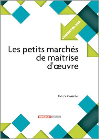 Couverture du livre « L'ESSENTIEL SUR T.189 ; les petits marchés de maîtrise d'oeuvre » de Patrice Cossaletr aux éditions Territorial